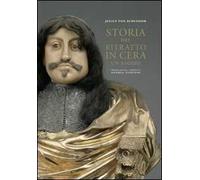 Storia del ritratto in cera. Ediz. illustrata