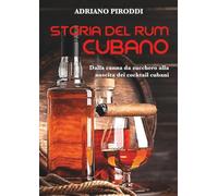 Storia del rum cubano. Dalla canna da zucchero alla nascita dei cocktail cubani