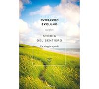 Storia del sentiero. Un viaggio a piedi