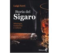 Storia Del Sigaro. Mitologia, Tradizione E Cultura