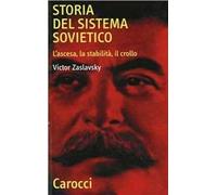 Storia del sistema sovietico. L'ascesa, la stabilità, il crollo