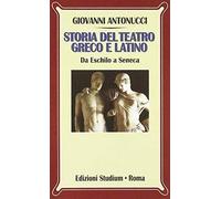 Storia del teatro greco e latino. Da Eschilo a Seneca