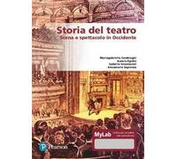 Storia del teatro – Scena e spettacolo in Occidente – Ediz. MyLab con e-book e espansione online