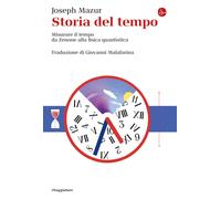 Storia del tempo. Misurare il tempo da Zenone alla fisica quantistica - Ma...