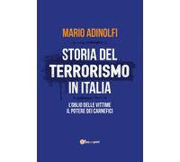 Storia del terrorismo in Italia. L'oblio delle vittime, il potere
