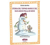 Storia del topino Mario e del suo amico Palla di Neve. Ediz. a caratteri grandi