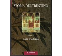 Storia del Trentino. L'età moderna (Vol. 4)