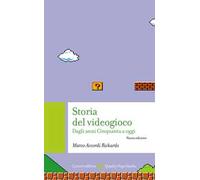 Storia del videogioco. Dagli anni Cinquanta a oggi. Nuova ediz.