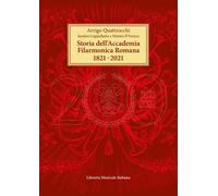 Storia dell’Accademia Filarmonica Romana 1821-2021 - 2022 - LIM