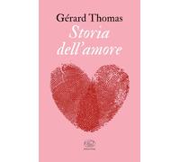 Storia dell’amore [Paperback] Thomas, Gérard and Gurrieri, Tommaso