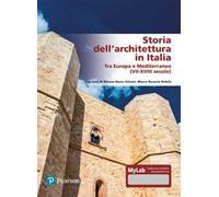 Storia dell’architettura in Italia. Tra Europa e Mediterraneo (VII-XVIII secolo). Ediz. MyLab. Con Contenuto digitale per accesso online