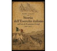 Storia dell’esercito italiano nell’età di Francesco Crispi (1885-1897)
