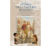 Storia dell’Impero romano raccontata ai bambini: Da Augusto alla caduta dell’Impero | Libro per Bambini dagli 8 ai 14 anni