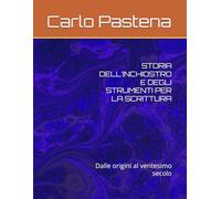 STORIA DELL’INCHIOSTRO E DEGLI STRUMENTI PER LA SCRITTURA: Dalle origini al ventesimo secolo