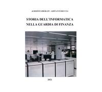 Storia dell’informatica nella Guardia di Finanza di Alberto Liberati, Giovanni R