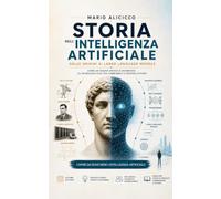 Storia dell’Intelligenza Artificiale: Dalle origini ai Large Language Models