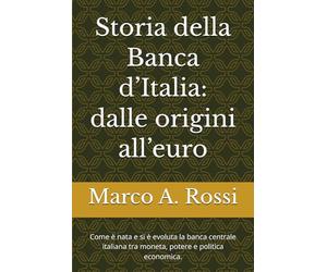 Storia della Banca d’Italia: dalle origini all’euro: Come è nata e si è evoluta la banca centrale italiana tra moneta, potere e politica economica.