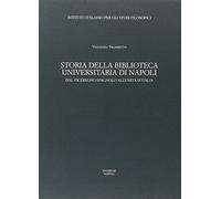 Storia della Biblioteca universitaria di Napoli. Dal viceregno spagnolo all'unità d'Italia