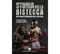 Storia della bistecca: dall'uomo di Neanderthal a Salt Bae