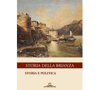 Storia della Brianza. Ediz. illustrata. Vol. 1: Storia e politica