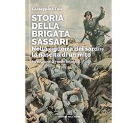 Storia della brigata Sassari. Nella «guerra dei sardi» la nascita di un mito