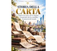 STORIA DELLA CARTA: Dalla Cina antica all’era digitale: il materiale che ha custodito la memoria del mondo