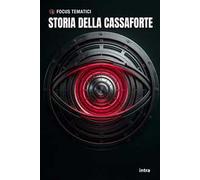Storia della cassaforte. Ediz. illustrata