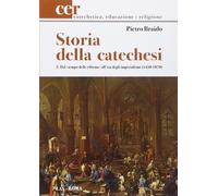 Storia della catechesi. Vol. 3 - Dal tempo delle riforme all'età degli imp...