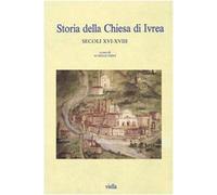 Storia della Chiesa di Ivrea. Secoli XVI-XVIII