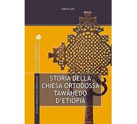 Storia della Chiesa ortodossa Twahedo di Etiopia [Paperback] Elli, Alberto and S