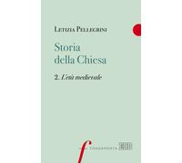 Storia della Chiesa. Vol. 2 - Pellegrini Letizia