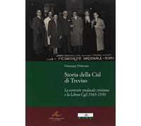 Storia della CISL di Treviso. La corrente sindacale cristiana e la libera ...