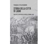 Storia della città di Laino. Svelato il mistero dell'antica e grande Laos