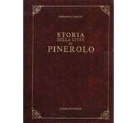 Storia della città di Pinerolo (rist. anast. Pinerolo, 1893)