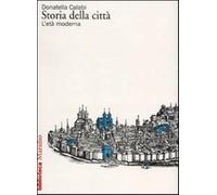 Storia della città. L'età moderna - Calabi Donatella