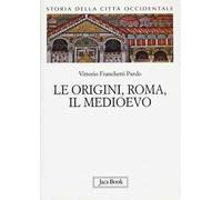 Storia della città occidentale. Vol. 1: Le origini, Roma, il Medioevo
