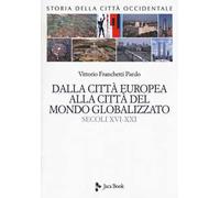 Storia della città occidentale. Vol. 2: Dalla città europea alla città del mondo globalizzato. Secoli XVI-XXI