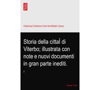 Storia della cittaÌ di Viterbo; illustrata con note e nuovi documenti in gran parte inediti.: 2
