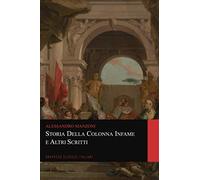 Storia della colonna infame e Altri Scritti (Graphyco Classici Italiani)