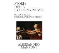 Storia della colonna infame (Introduzione di Teresa Werner-Bédier)