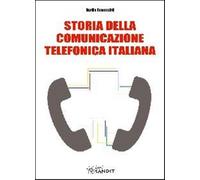 Storia della comunicazione telefonica italiana - Tomassini Danilo