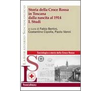 Storia della Croce Rossa in Toscana dalla nascita al 1914. Vol. 1: Studi.