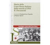 Storia della croce rossa italiana dalla nascita al 1914. Documenti (Vol. 2)