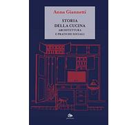 Storia della cucina. Architettura e pratiche sociali