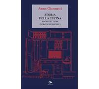 Storia della cucina. Architettura e pratiche sociali