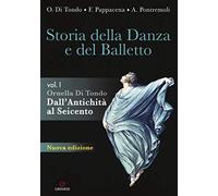 Storia della danza e del balletto. Per le Scuole superiori. Con espansione online. Dall'antichità al Seicento (Vol. 1)