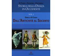 Storia della danza in Occidente. Vol. 1: Dall'antichità al Seicento.