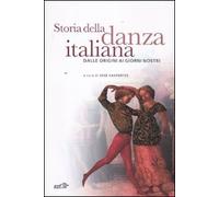 Storia della danza italiana. Dalle origini ai giorni nostri