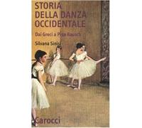 Storia della danza occidentale. Dai greci a Pina Bausch - Sinisi Silvana