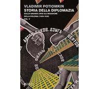 Storia della diplomazia. Dalla grande crisi all'invasione della Polonia (1929-1939) (Vol. 5)